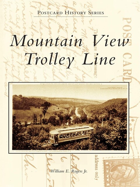 Mountain View Trolley Line, William E. Rogers Jr.