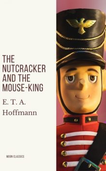 The Nutcracker and the Mouse King, E.T.A.Hoffmann