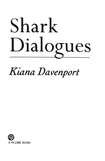 Shark Dialogues, Kiana Davenport