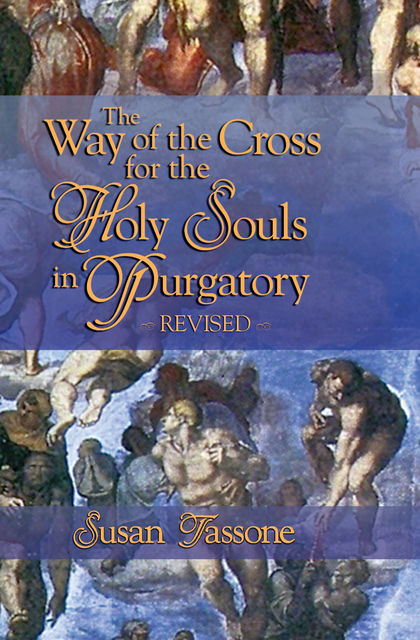 The Way of the Cross for the Holy Souls in Purgatory, Susan Tassone