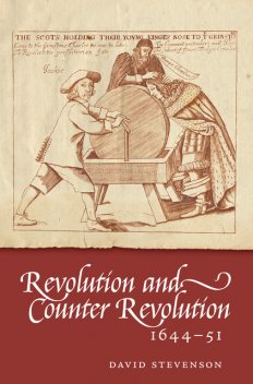 Revolution and Counter-revolution in Scotland, 1644–51, David Stevenson