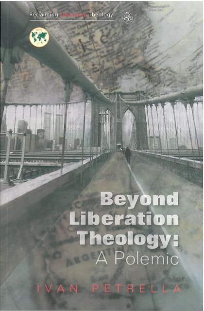Beyond Liberation Theology, Ivan Petrella