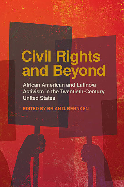 Civil Rights and Beyond, Kevin Leonard, Chanelle Nyree Rose, Dan Berger, Hannah Gill, Jakobi Williams, Alyssa Ribeiro, Gordon Mantler, Laurie Lahey, Mark Malisa, Oliver A. Rosales