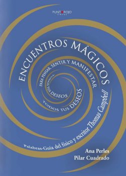 Encuentros Mágicos para pensar, sentir y manifestar todos tus deseos, Ana María Perles Moreno