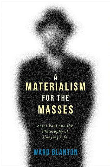 A Materialism for the Masses, Ward Blanton