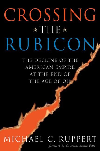 Crossing the Rubicon, Michael C.Ruppert