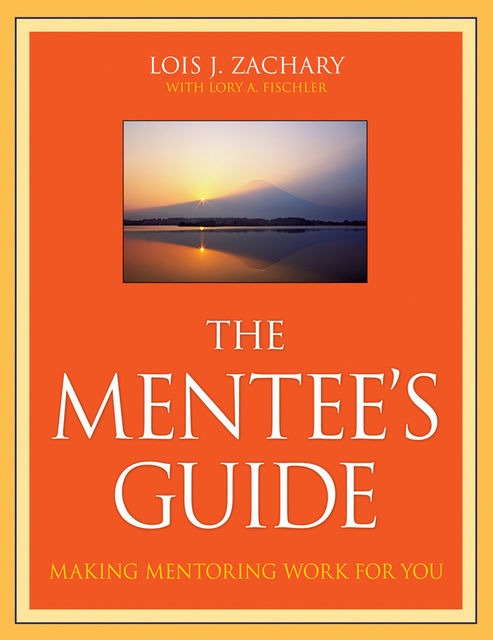 The Mentee's Guide, Lois J.Zachary, Lory A.Fischler