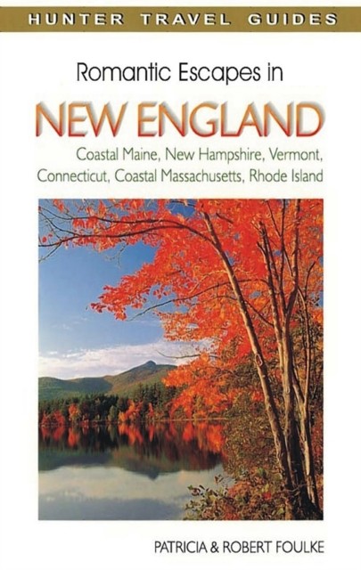 Romantic Escapes in New England, Patricia Foulke