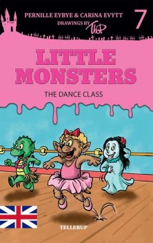 Little Monsters #7: The Dance Class, Carina Evytt, Pernille Eybye
