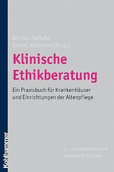 Klinische Ethikberatung, Jochen Vollmann, Andrea Dörries, Alfred Simon, Gerald Neitzke