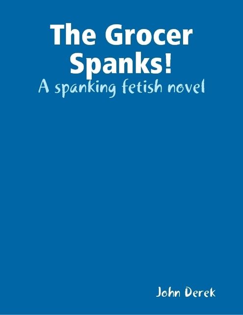 The Grocer Spanks!, John Derek