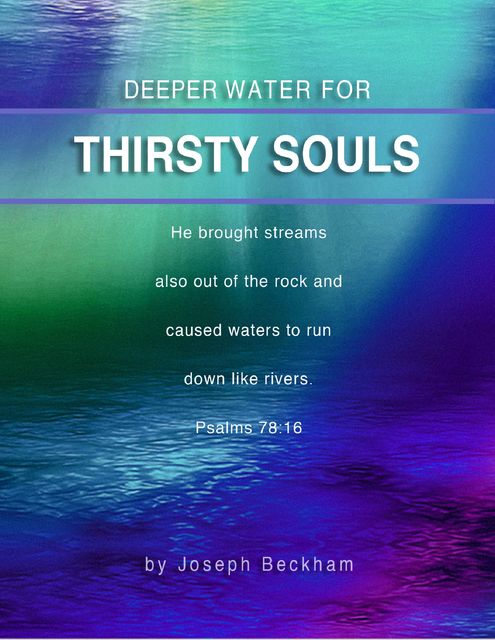 Deeper Water for Thirsty Souls, Joseph Beckham