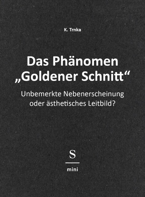 Das Phänomen “Goldener Schnitt”, K. Trnka