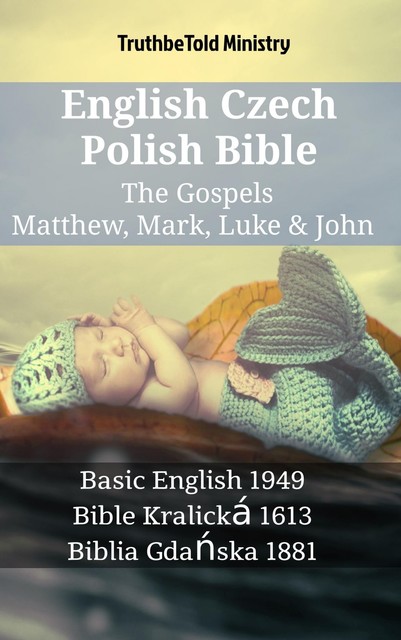 English Czech Polish Bible – The Gospels – Matthew, Mark, Luke & John, Truthbetold Ministry