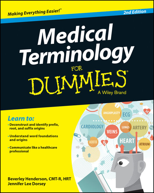 Medical Terminology For Dummies, Beverley Henderson, CMT, Jennifer Dorsey, Dorsey