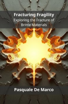 Fracturing Fragility, Pasquale De Marco