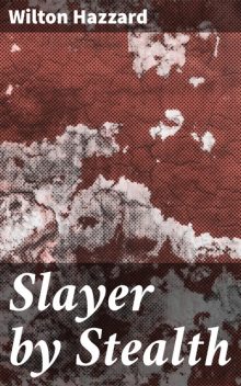 Slayer by Stealth, Wilton Hazzard