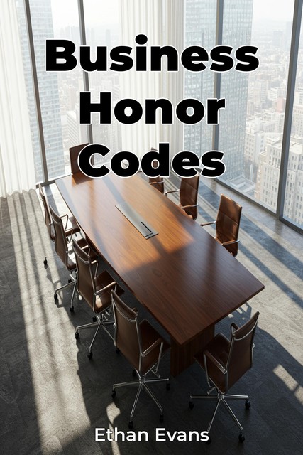 Business Honor Codes, Ethan Evans