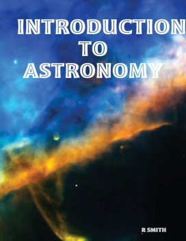 Introduction to Astronomy, R Smith