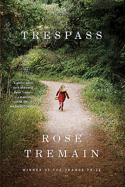 Trespass: A Novel, Rose Tremain