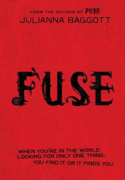 Fuse (Pure Trilogy 2), Julianna Baggott