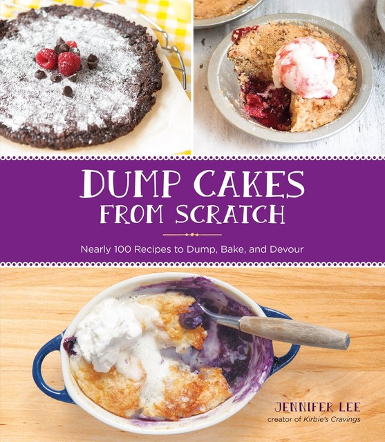 Dump Cakes from Scratch, Jennifer Lee