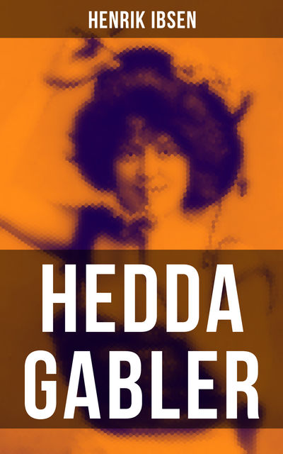 Hedda Gabler, Henrik Ibsen