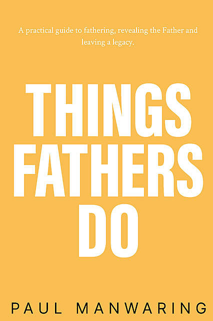 Things Fathers Do, Paul Manwaring