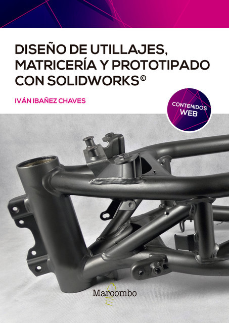 Diseño de utillajes, matricería y prototipado con SolidWorks, Ivan Ibañez Chaves