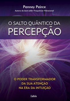 O salto quântico da percepção, Penney Peirce