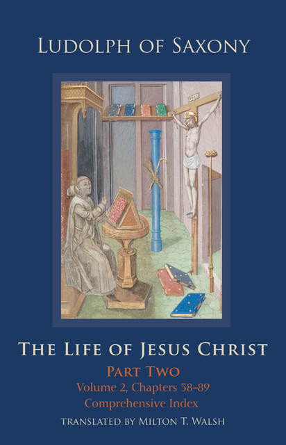 The Life of Jesus Christ, Milton T. Walsh