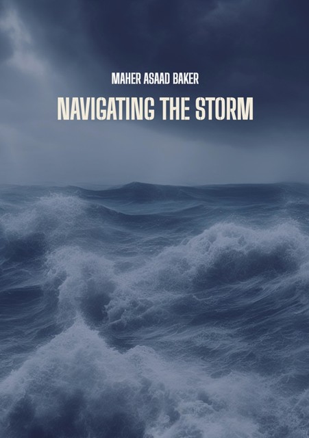 Navigating the storm, Maher Asaad Baker