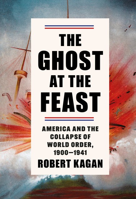 The Ghost at the Feast, Robert Kagan