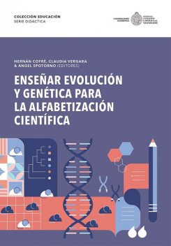 Enseñar evolución y genética para la alfabetización científica, Claudia Díaz, Angel Spotorno Oyarzún, Hernán Cofré Mardones