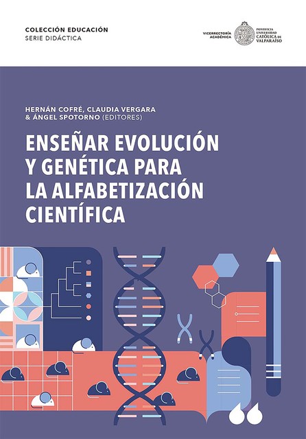 Enseñar evolución y genética para la alfabetización científica, Claudia Díaz, Angel Spotorno Oyarzún, Hernán Cofré Mardones