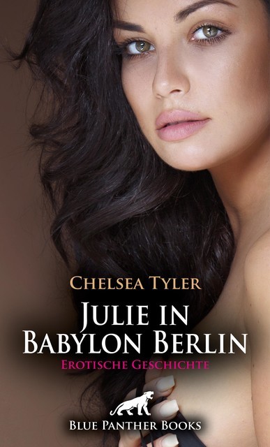 Julie in Babylon Berlin | Erotische Geschichte, Chelsea Tyler