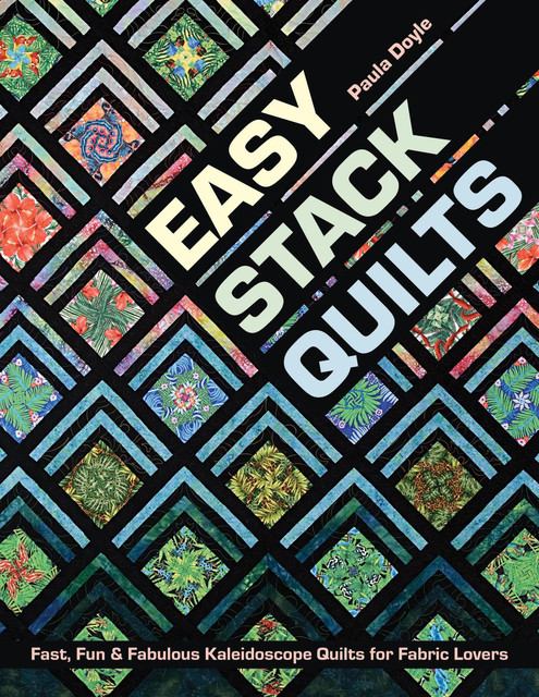 Easy Stack Quilts, Paula Doyle