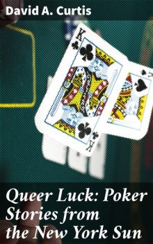Queer Luck: Poker Stories from the New York Sun, David Curtis