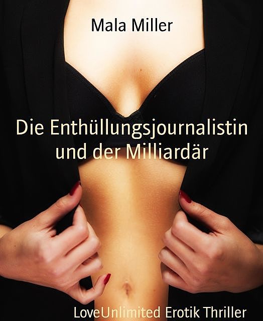Die Enthüllungsjournalistin und der Milliardär, Mala Miller