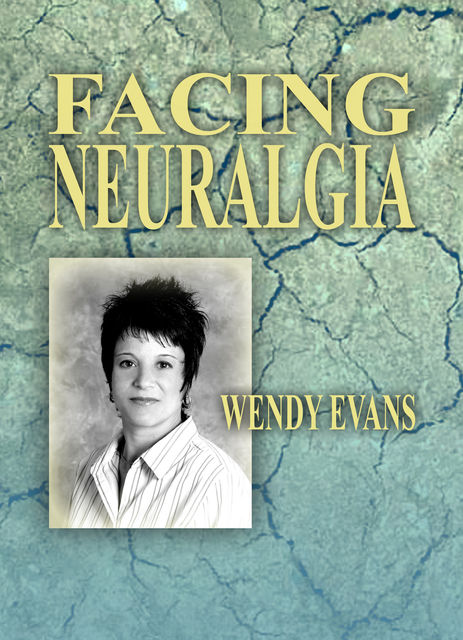 Facing Neuralgia, Wendy Evans