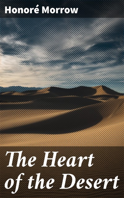The Heart of the Desert, Honoré Morrow
