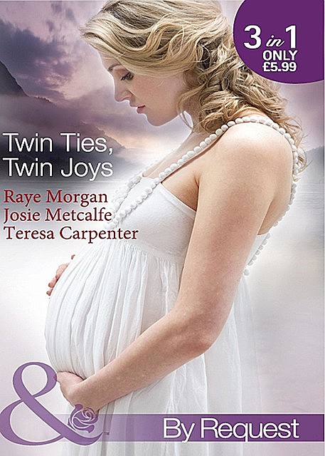 Twin Ties, Twin Joys, Teresa Carpenter, Josie Metcalfe, Raye Morgan