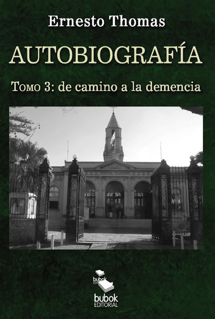 Autobiografía: de camino a la demencia (tomo 3), Ernesto Thomas