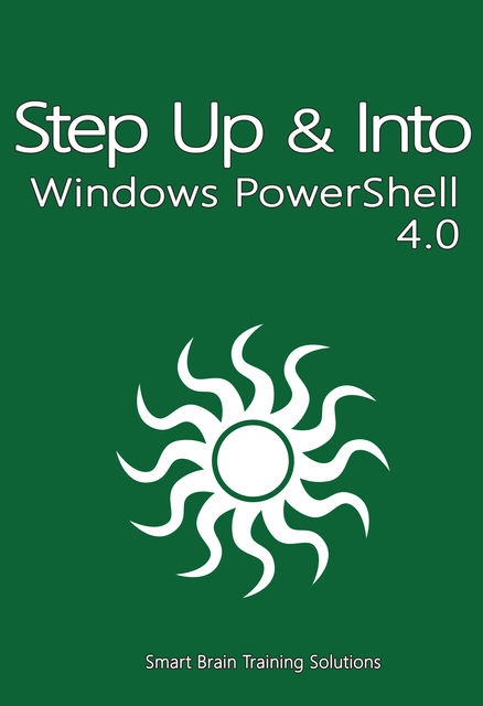 Step Up & Into Windows PowerShell 4.0, William Stanek