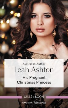 His Pregnant Christmas Princess, Leah Ashton