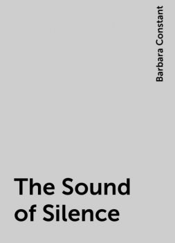 The Sound of Silence, Barbara Constant