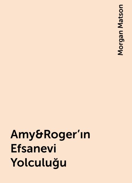 Amy&Roger'ın Efsanevi Yolculuğu, Morgan Matson