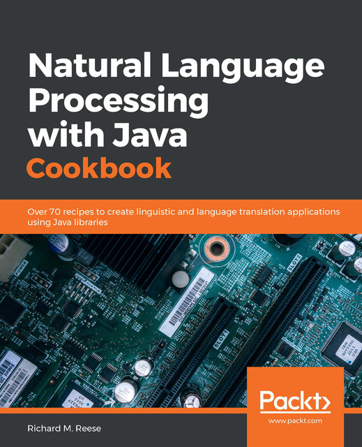 Natural Language Processing with Java Cookbook, Richard Reese