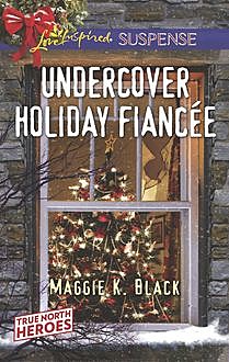 Undercover Holiday Fiancée, Maggie K.Black