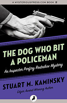 The Dog Who Bit a Policeman, Stuart Kaminsky